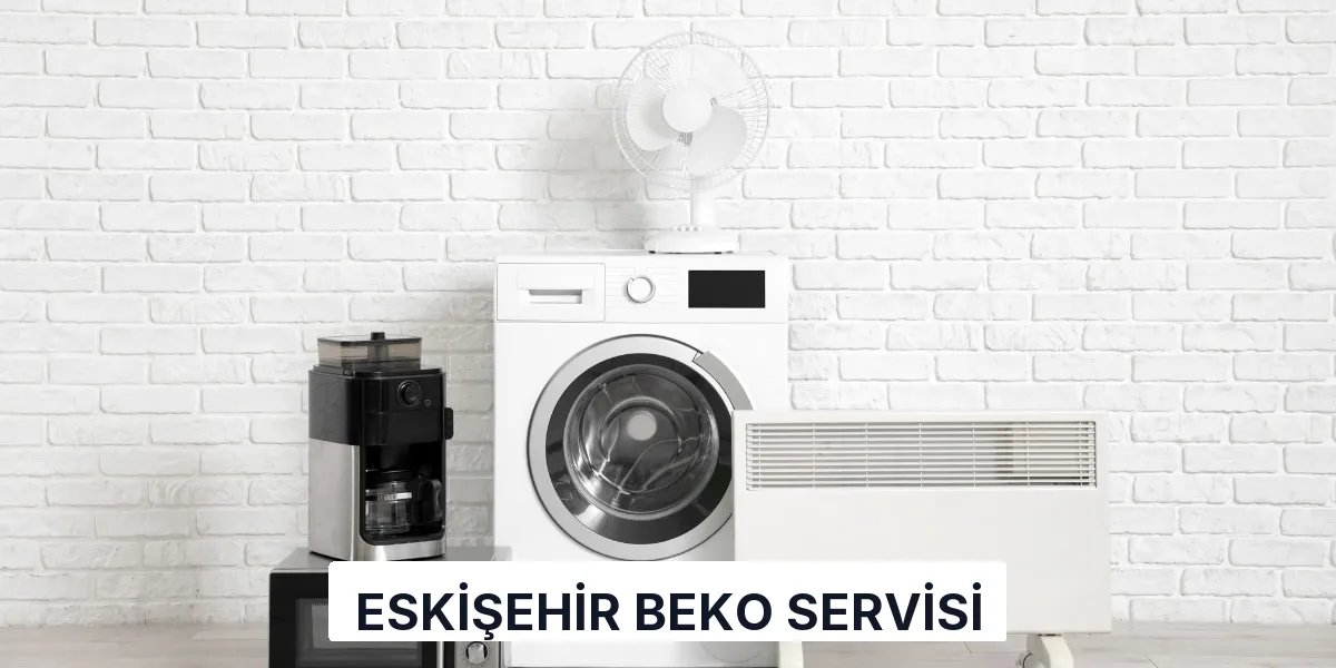 Eskişehir Beko Servisi