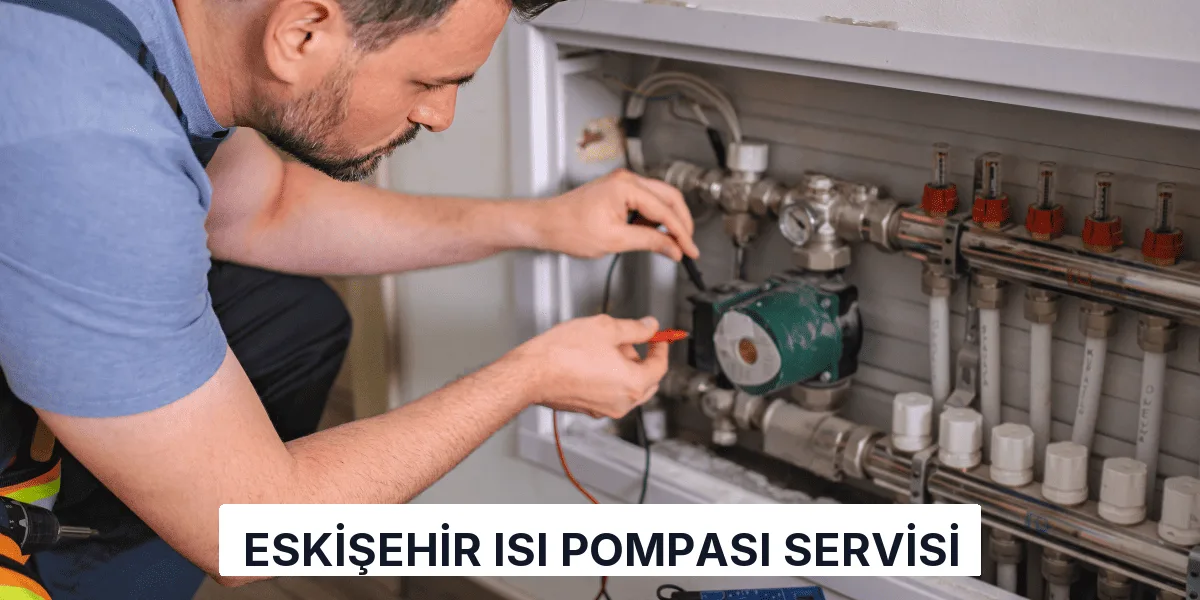 Eskişehir Isı Pompası Servisi